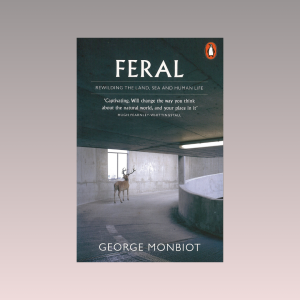 George Monbiot - Feral